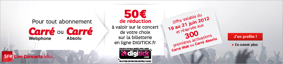 50€ de réduction à valoir sur le concert de votre choix sur la billetterie en ligne DIGITICK.fr offre valable du 19 au 21 juin 2012 réservée aux 300 premières activations Carré Web ou Carré Absolu