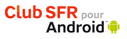 Club SFR pour Android